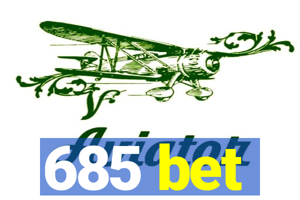 685 bet